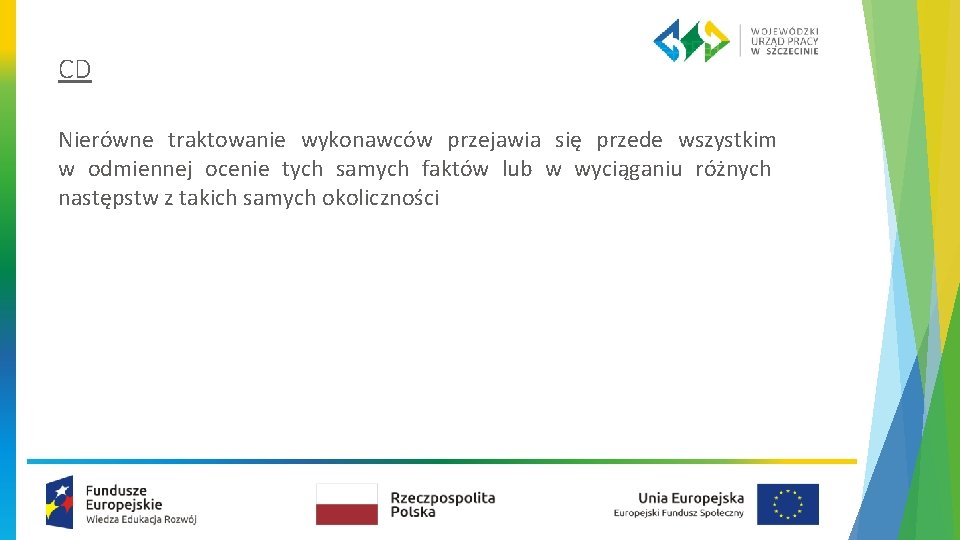 CD Nierówne traktowanie wykonawców przejawia się przede wszystkim w odmiennej ocenie tych samych faktów