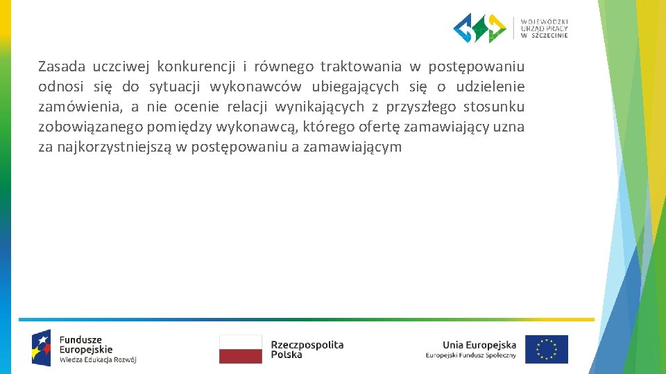 Zasada uczciwej konkurencji i równego traktowania w postępowaniu odnosi się do sytuacji wykonawców ubiegających