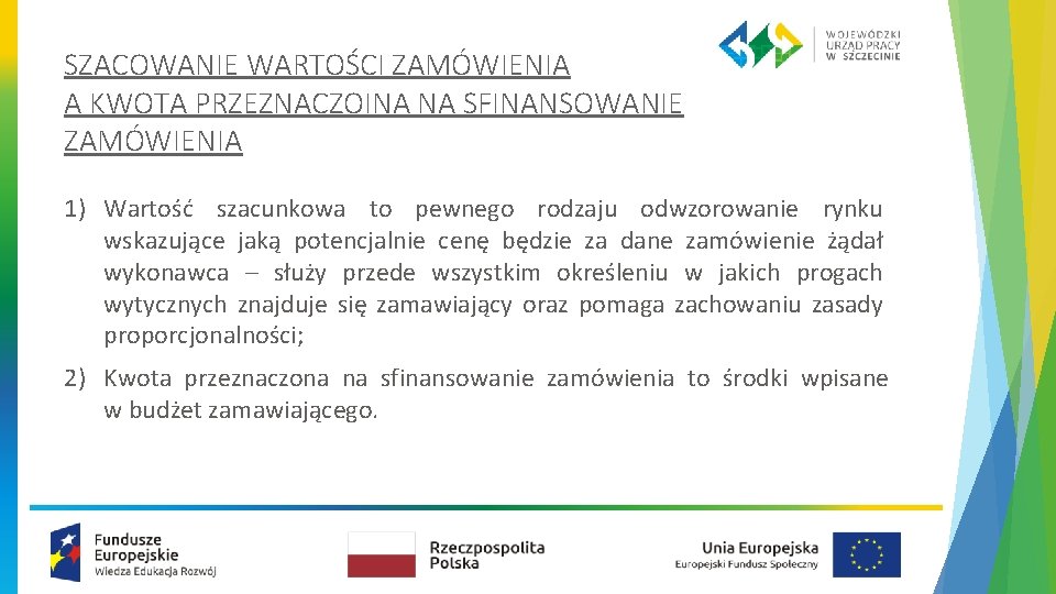 SZACOWANIE WARTOŚCI ZAMÓWIENIA A KWOTA PRZEZNACZOINA NA SFINANSOWANIE ZAMÓWIENIA 1) Wartość szacunkowa to pewnego