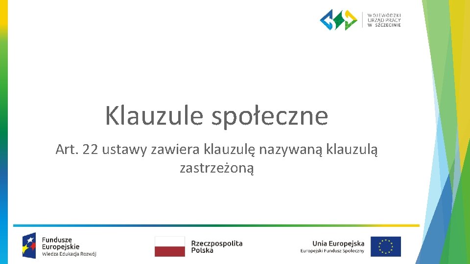 Klauzule społeczne Art. 22 ustawy zawiera klauzulę nazywaną klauzulą zastrzeżoną 