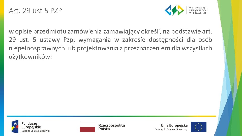 Art. 29 ust 5 PZP w opisie przedmiotu zamówienia zamawiający określi, na podstawie art.