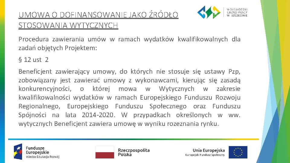 UMOWA O DOFINANSOWANIE JAKO ŹRÓDŁO STOSOWANIA WYTYCZNYCH Procedura zawierania umów w ramach wydatków kwalifikowalnych