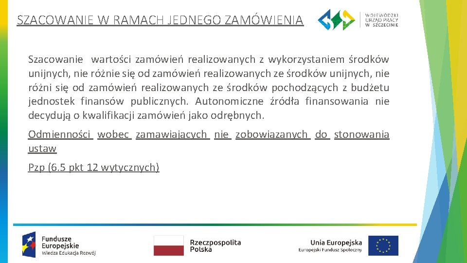 SZACOWANIE W RAMACH JEDNEGO ZAMÓWIENIA Szacowanie wartości zamówień realizowanych z wykorzystaniem środków unijnych, nie