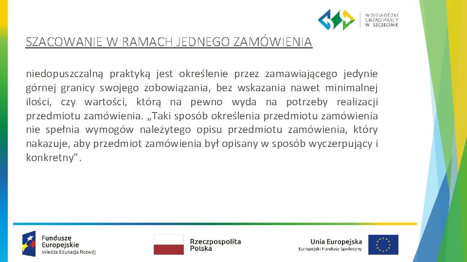 SZACOWANIE W RAMACH JEDNEGO ZAMÓWIENIA niedopuszczalną praktyką jest określenie przez zamawiającego jedynie górnej granicy