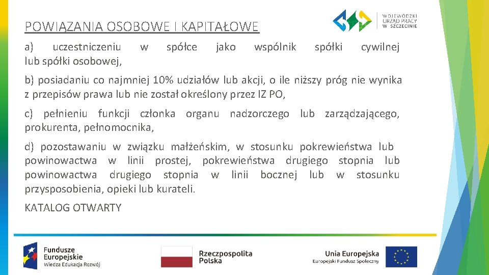 POWIĄZANIA OSOBOWE I KAPITAŁOWE a) uczestniczeniu lub spółki osobowej, w spółce jako wspólnik spółki