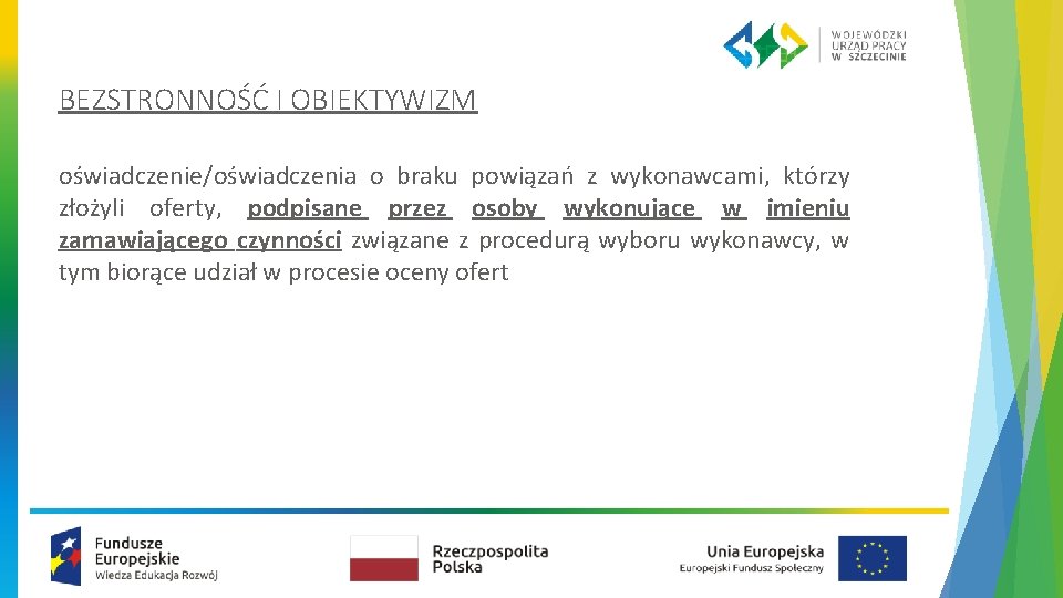 BEZSTRONNOŚĆ I OBIEKTYWIZM oświadczenie/oświadczenia o braku powiązań z wykonawcami, którzy złożyli oferty, podpisane przez