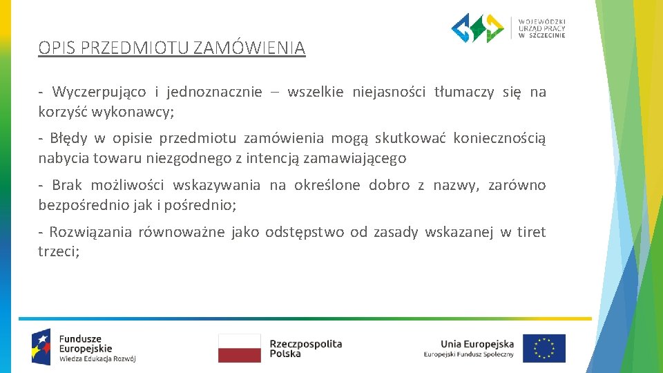 OPIS PRZEDMIOTU ZAMÓWIENIA - Wyczerpująco i jednoznacznie – wszelkie niejasności tłumaczy się na korzyść