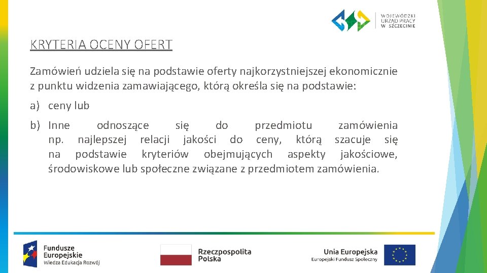 KRYTERIA OCENY OFERT Zamówień udziela się na podstawie oferty najkorzystniejszej ekonomicznie z punktu widzenia