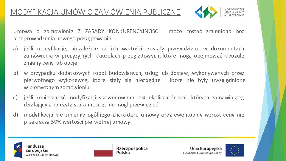 MODYFIKACJA UMÓW O ZAMÓWIENIA PUBLICZNE Umowa o zamówienie Z ZASADY KONKURENCYJNOŚCI przeprowadzenia nowego postępowania: