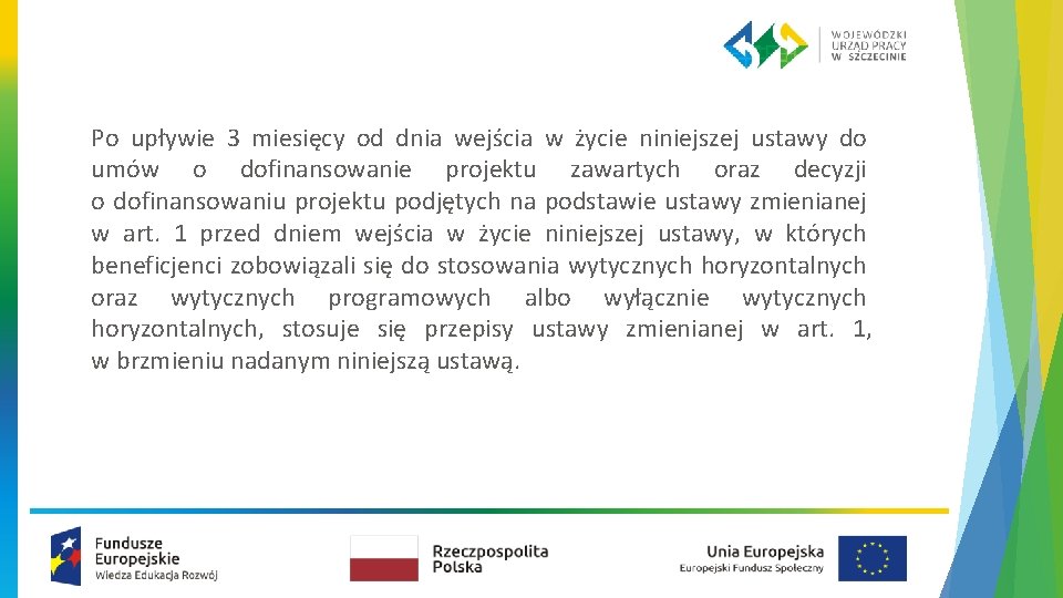 Po upływie 3 miesięcy od dnia wejścia w życie niniejszej ustawy do umów o