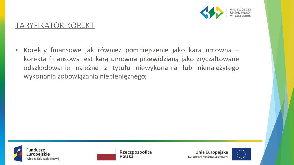 TARYFIKATOR KOREKT • Korekty finansowe jak również pomniejszenie jako kara umowna – korekta finansowa