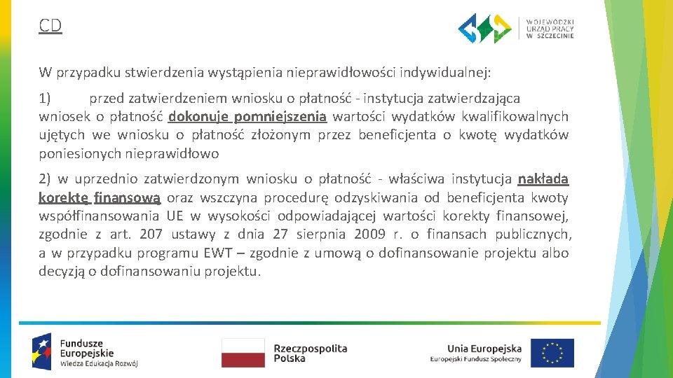 CD W przypadku stwierdzenia wystąpienia nieprawidłowości indywidualnej: 1) przed zatwierdzeniem wniosku o płatność -