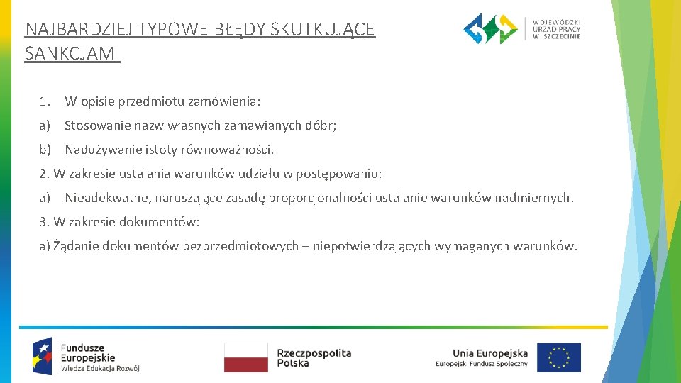 NAJBARDZIEJ TYPOWE BŁĘDY SKUTKUJĄCE SANKCJAMI 1. W opisie przedmiotu zamówienia: a) Stosowanie nazw własnych