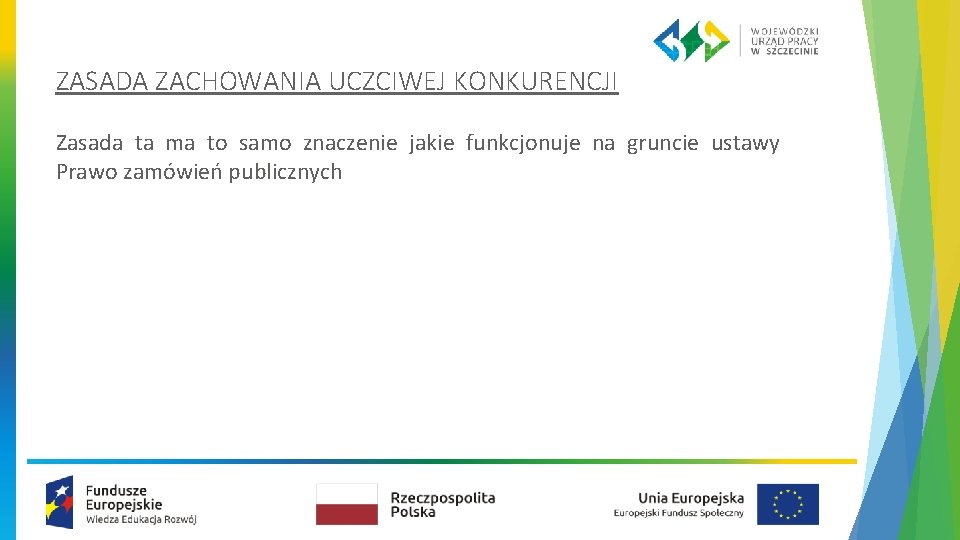 ZASADA ZACHOWANIA UCZCIWEJ KONKURENCJI Zasada ta ma to samo znaczenie jakie funkcjonuje na gruncie