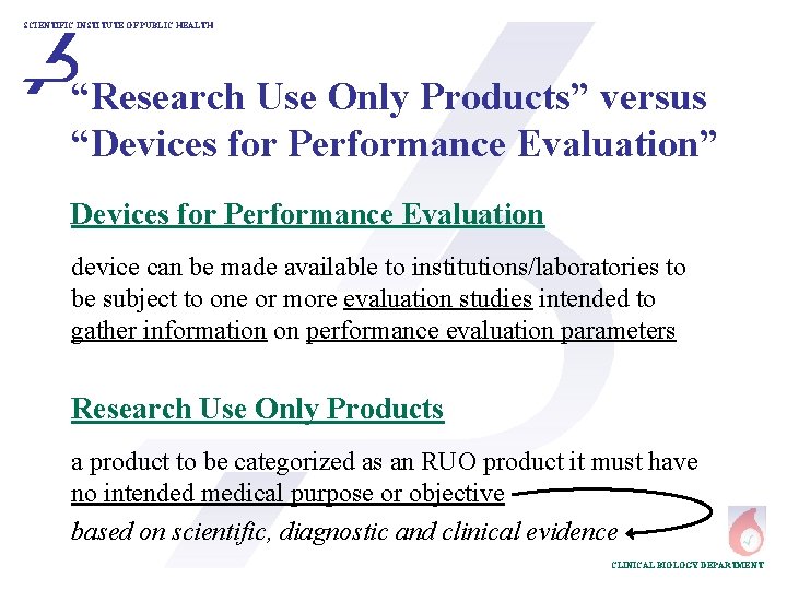 SCIENTIFIC INSTITUTE OF PUBLIC HEALTH “Research Use Only Products” versus “Devices for Performance Evaluation”