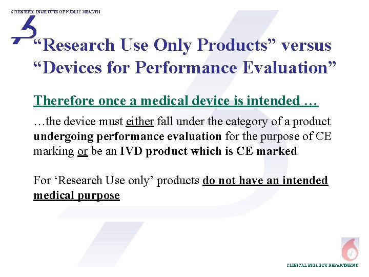 SCIENTIFIC INSTITUTE OF PUBLIC HEALTH “Research Use Only Products” versus “Devices for Performance Evaluation”