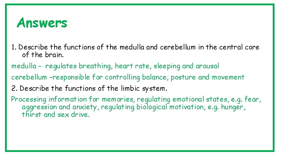 Answers 1. Describe the functions of the medulla and cerebellum in the central core