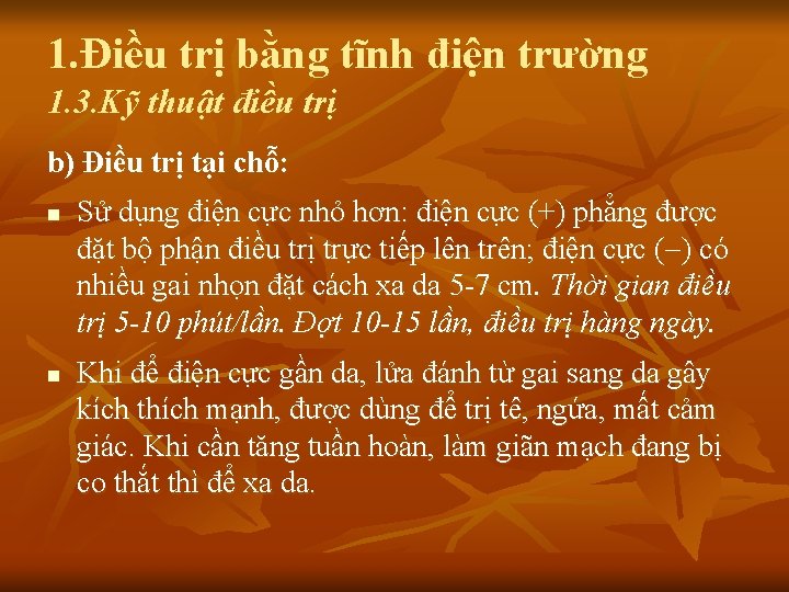 1. Điều trị bằng tĩnh điện trường 1. 3. Kỹ thuật điều trị b)