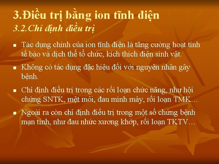 3. Điều trị bằng ion tĩnh điện 3. 2. Chỉ định điều trị n