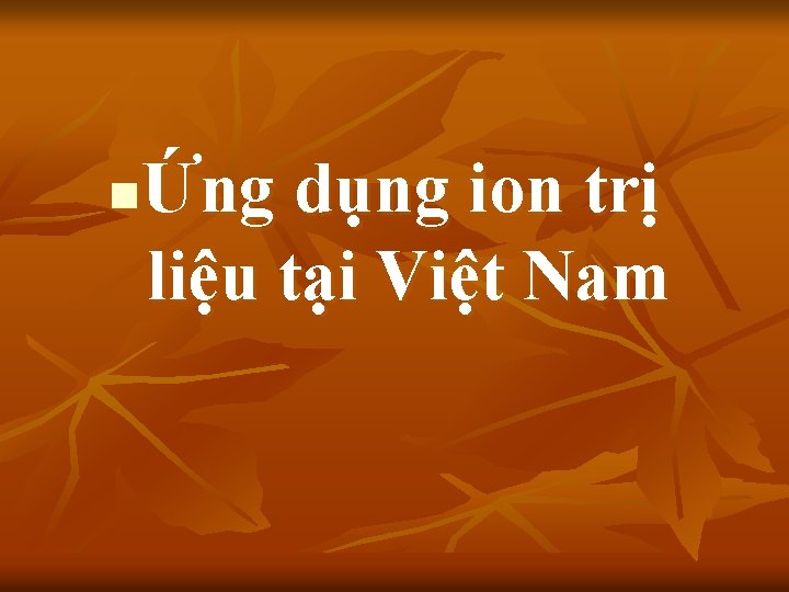 Ứng dụng ion trị liệu tại Việt Nam n 