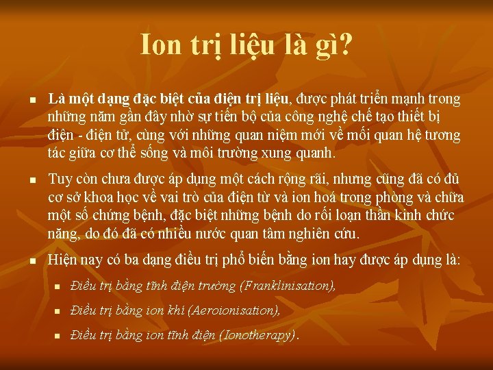 Ion trị liệu là gì? n n n Là một dạng đặc biệt của