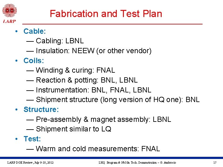 Fabrication and Test Plan • Cable: — Cabling: LBNL — Insulation: NEEW (or other