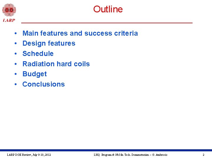 Outline • • • Main features and success criteria Design features Schedule Radiation hard