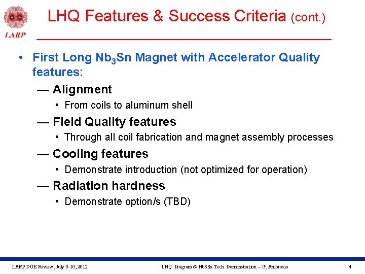 LHQ Features & Success Criteria (cont. ) • First Long Nb 3 Sn Magnet