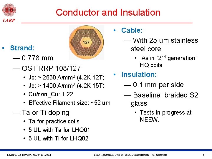 Conductor and Insulation • Cable: — With 25 um stainless steel core • Strand: