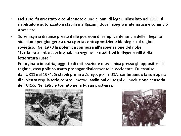  • • Nel 1945 fu arrestato e condannato a undici anni di lager.