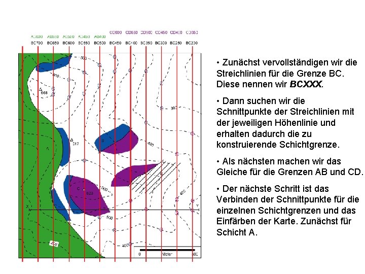  • Zunächst vervollständigen wir die Streichlinien für die Grenze BC. Diese nennen wir