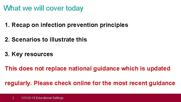 What we will cover today 1. Recap on infection prevention principles 2. Scenarios to