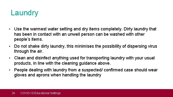 Laundry • Use the warmest water setting and dry items completely. Dirty laundry that
