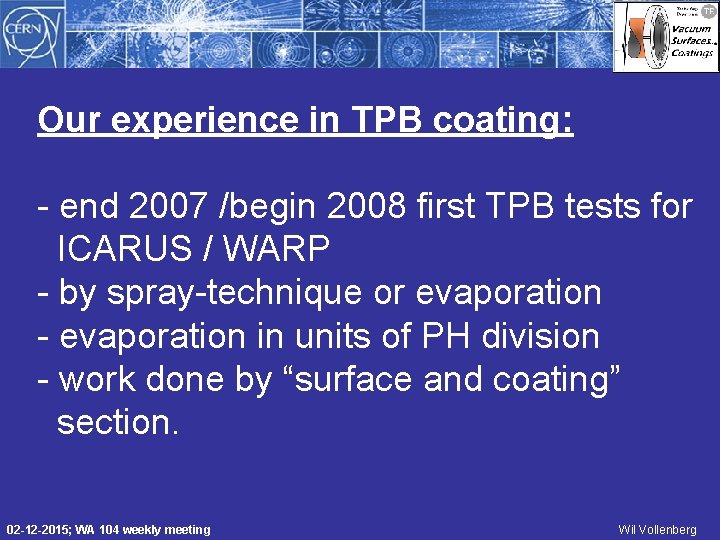 Our experience in TPB coating: - end 2007 /begin 2008 first TPB tests for