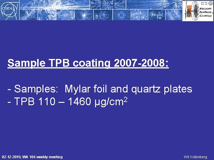 Sample TPB coating 2007 -2008: - Samples: Mylar foil and quartz plates - TPB