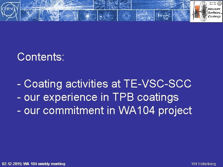 Contents: - Coating activities at TE-VSC-SCC - our experience in TPB coatings - our