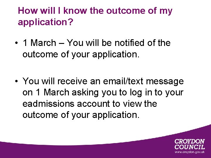 How will I know the outcome of my application? • 1 March – You