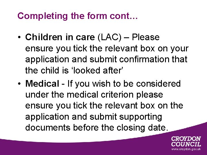 Completing the form cont… • Children in care (LAC) – Please ensure you tick