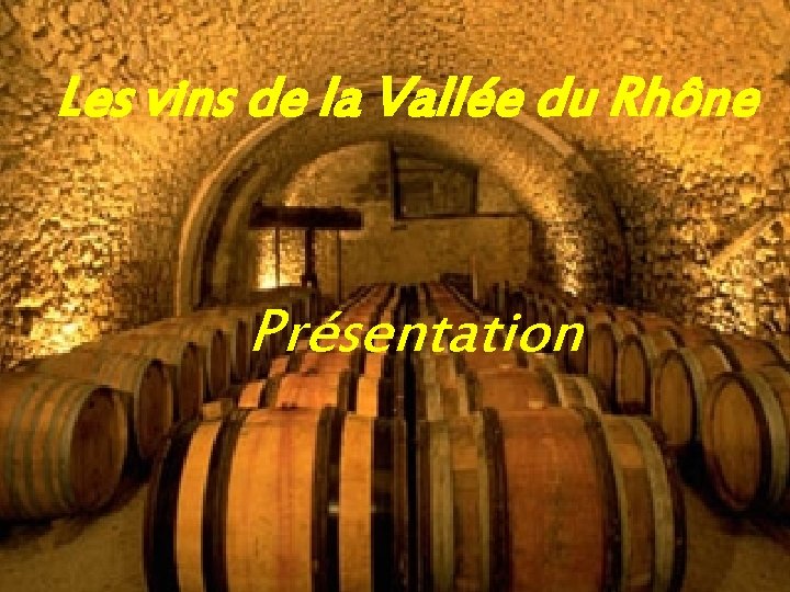 Les vins de la Vallée du Rhône Présentation 