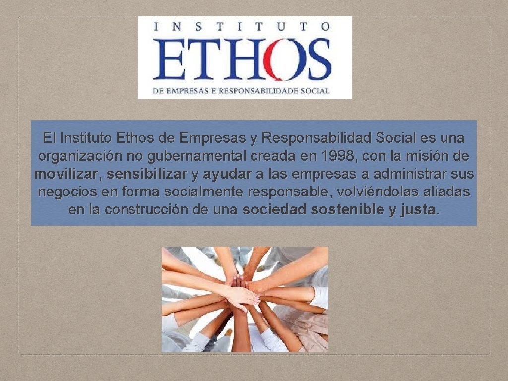 El Instituto Ethos de Empresas y Responsabilidad Social es una organización no gubernamental creada