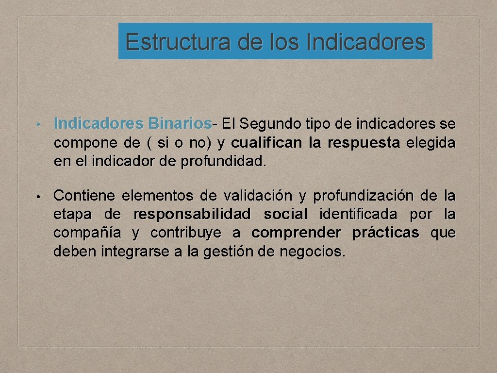 Estructura de los Indicadores • Indicadores Binarios- El Segundo tipo de indicadores se compone