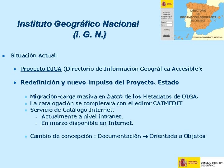 Instituto Geográfico Nacional (I. G. N. ) n Situación Actual: • Proyecto DIGA (Directorio