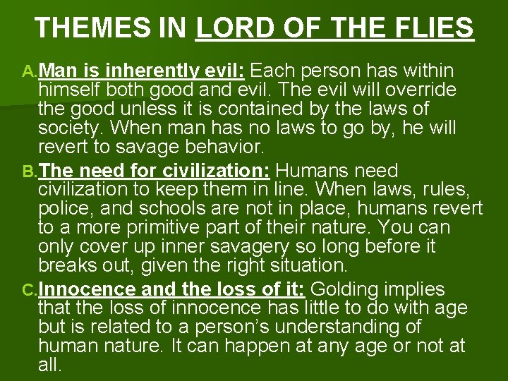 THEMES IN LORD OF THE FLIES A. Man is inherently evil: Each person has