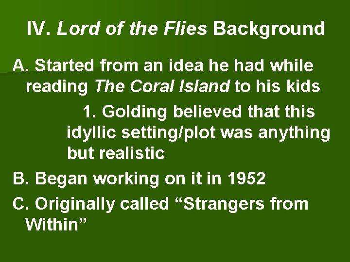 IV. Lord of the Flies Background A. Started from an idea he had while
