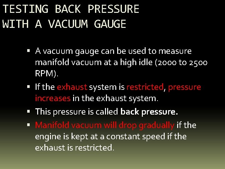 TESTING BACK PRESSURE WITH A VACUUM GAUGE A vacuum gauge can be used to