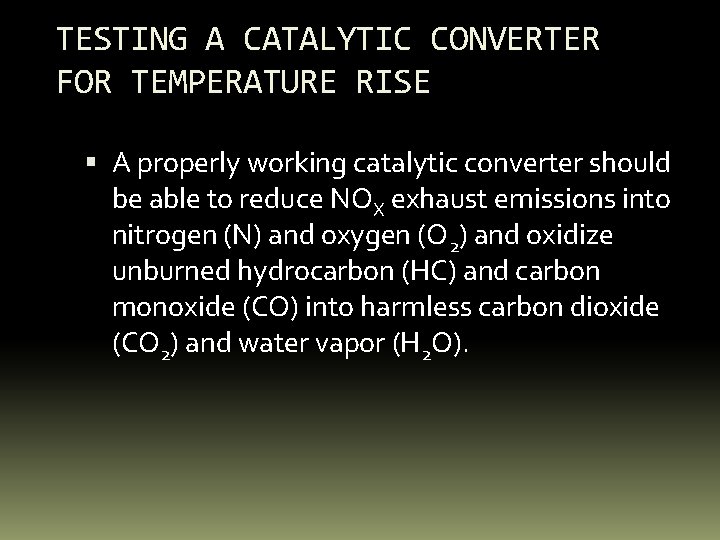 TESTING A CATALYTIC CONVERTER FOR TEMPERATURE RISE A properly working catalytic converter should be