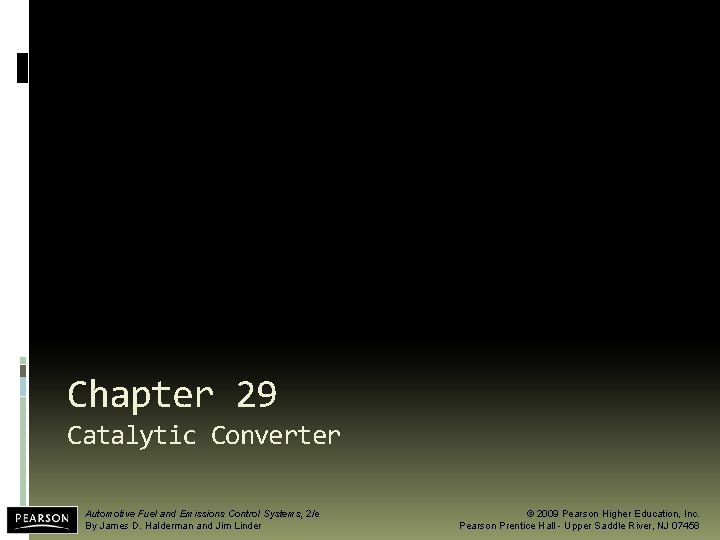 Chapter 29 Catalytic Converter Automotive Fuel and Emissions Control Systems, 2/e By James D.