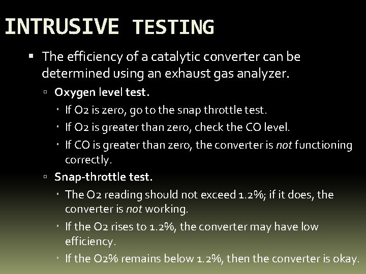 INTRUSIVE TESTING The efficiency of a catalytic converter can be determined using an exhaust