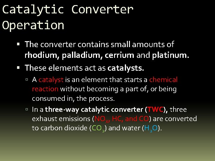 Catalytic Converter Operation The converter contains small amounts of rhodium, palladium, cerrium and platinum.