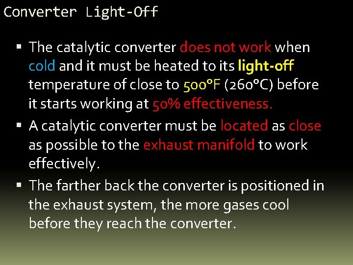 Converter Light-Off The catalytic converter does not work when cold and it must be